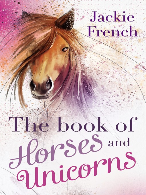 Title details for The Book of Horses and Unicorns by Jackie French - Available